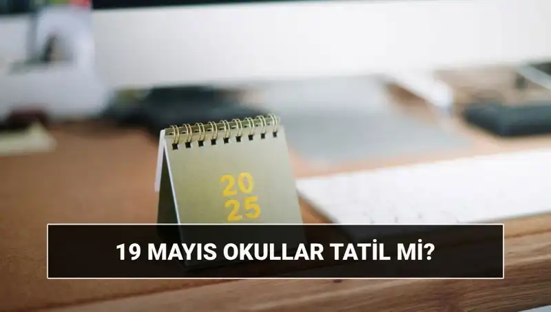 19 Mayıs'ta Okullar Tatil mi? Gençler İçin Belirleyici Tarih