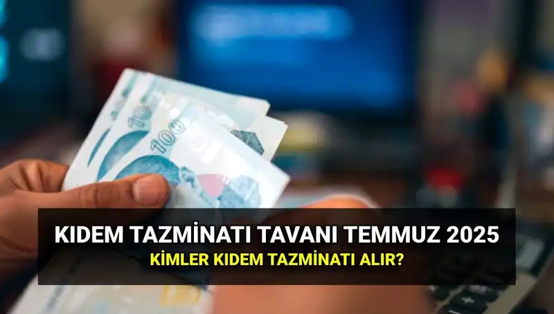 2025 Yılında Kıdem Tazminatı Tavanı Ne Kadar Olacak?