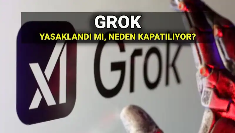 Grok Yapay Zekası Neden Yasaklandı? Erişime Engel Geldi mi?