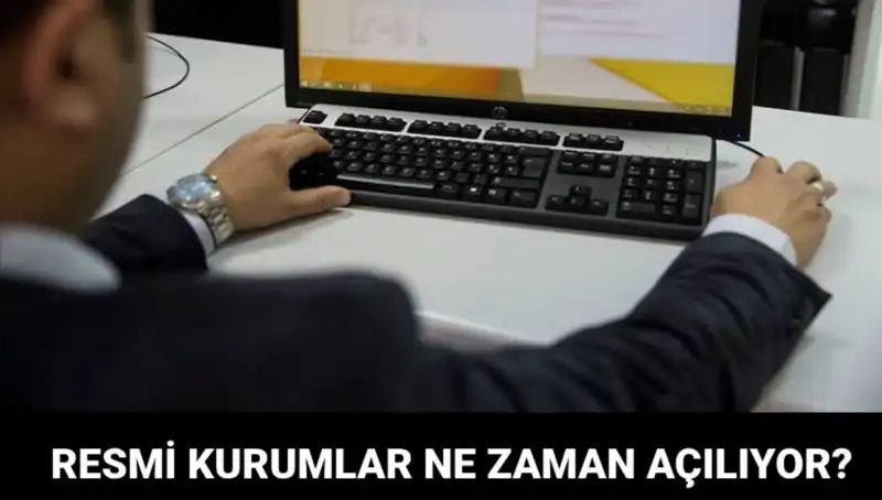 Türkiye'de Resmi Kurumların Açılış Tarihleri Açıklandı!