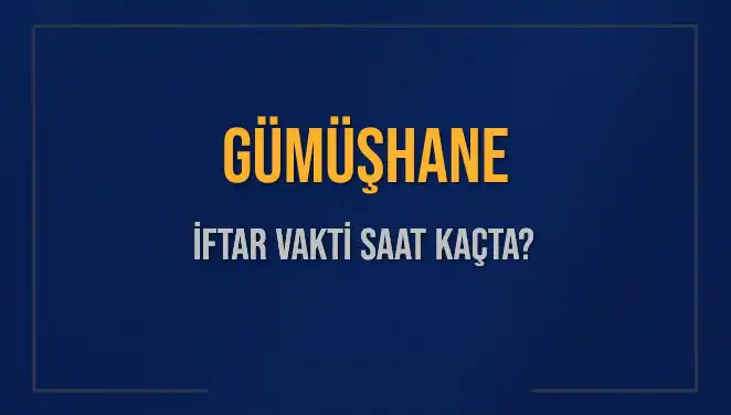 Gümüşhane İftar Vakti: Bugün Ezan Saatini Öğrenin!