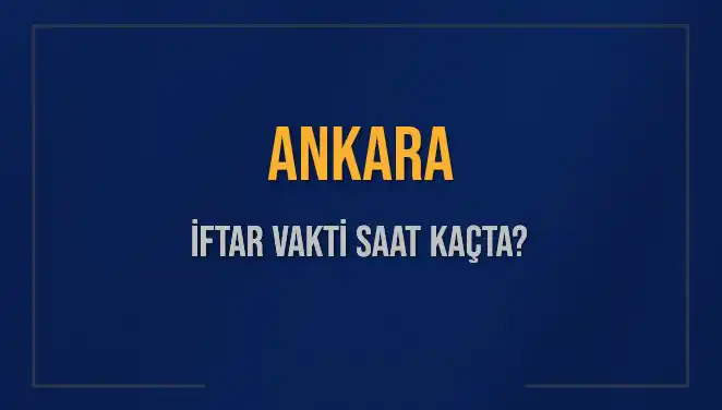 Ankara’da İftar Vakti Saat Kaçta? 3 Mart 2025 Detayları