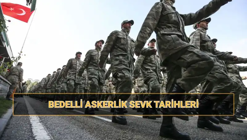 2025'te Bedelli Askerlik Sevk Tarihleri Açıklandı: Ne Zaman Başlıyor?
