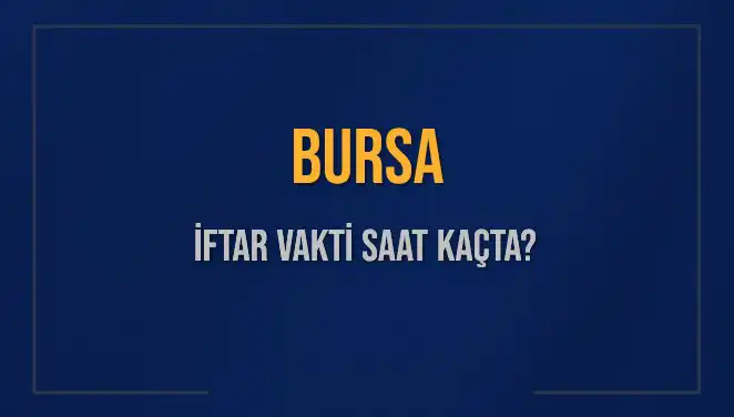 Bursa'da 2025 İftar Vakti: Saat Kaçta Okunacak?
