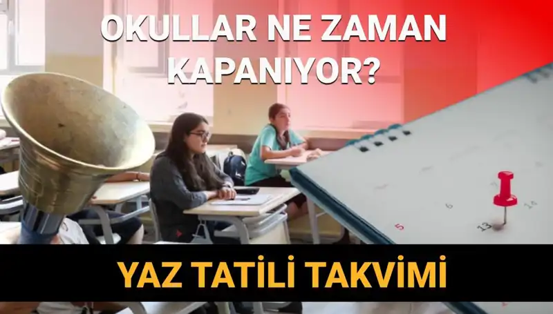 2024-2025 Eğitim Yılı Okullar Ne Zaman Kapanacak? Erken Yaz Tatili Müjdesi mi?