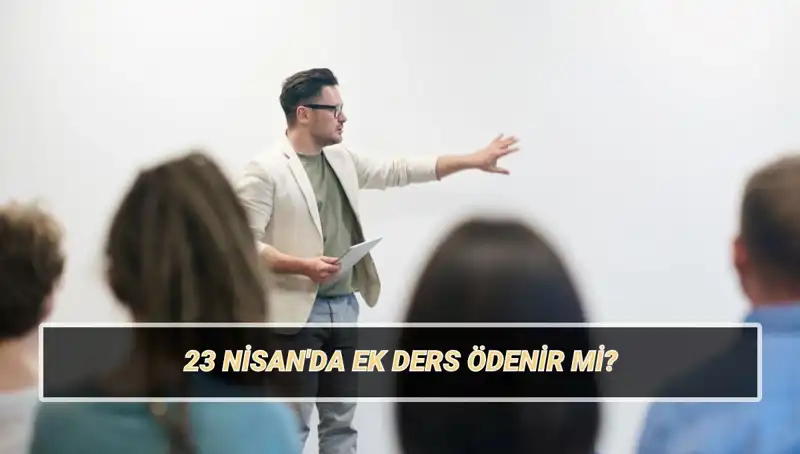 23 Nisan'da Ek Ders Ücretleri: Öğretmenler Ne Kadar Alacak?