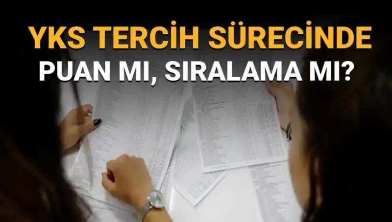 YKS Tercih Sürecinde Sıralama mı, Puan mı Daha Önemli?