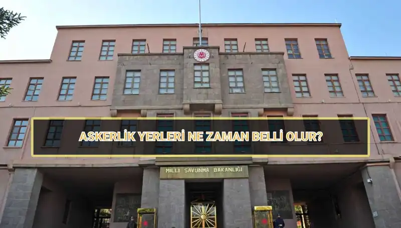 Mayıs Celbi Askerlik Yerleri 2025 Açıklandı mı? İşte Tüm Detaylar
