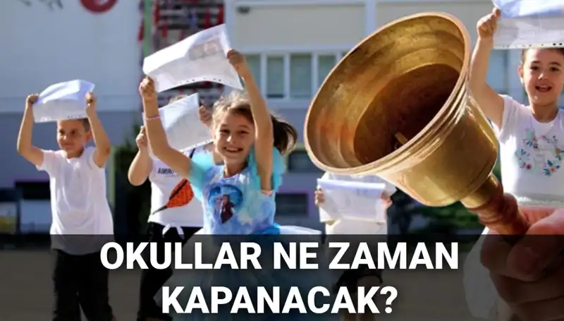 Okullar Ne Zaman Kapanacak? Yaz Tatili Detayları Açıkladı!