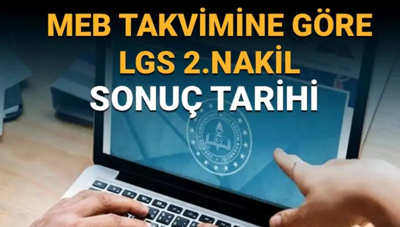 LGS Nakil Süreci: 2. Nakil Sonuçlarının Tarihleri Açıklandı!